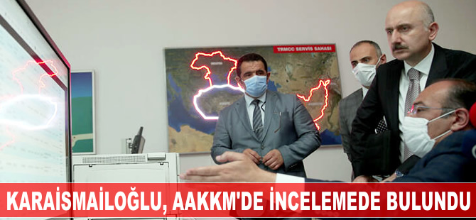 Adil Karaismailoğlu, Ana Arama Kurtarma Koordinasyon Merkezi'nde incelemede bulundu