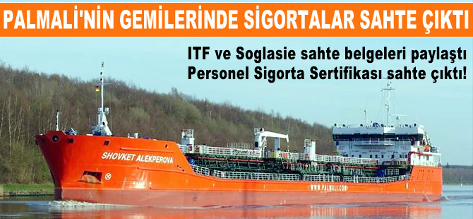 Palmali'nin gemilerinde çalışan mürettebat için yapılan Sigorta Sertifikaları sahte çıktı