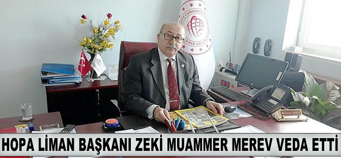 Emekliliğini isteyen Hopa Liman Başkanı Zeki Muammer Merev, görevine veda etti