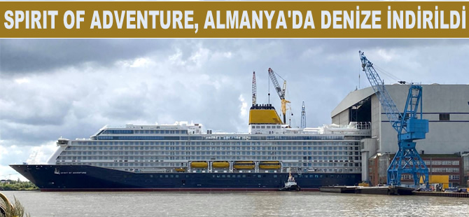 Saga Cruises için inşa edilen Spirit of Adventure, Almanya'da denize indirildi