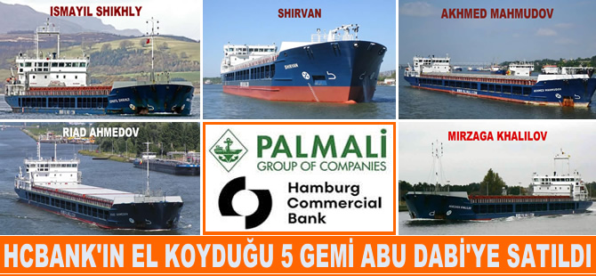 Alman HC Bank'ın el koyduğu Palmali'nin 5 gemisi Abu Dabi merkezli Golden Eagle Şirketine satıldı
