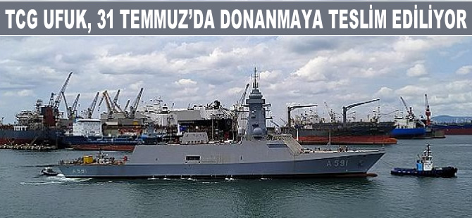 Eğitim Gemisi TCG UFUK, 31 Temmuz'da Donanmaya teslim ediliyor