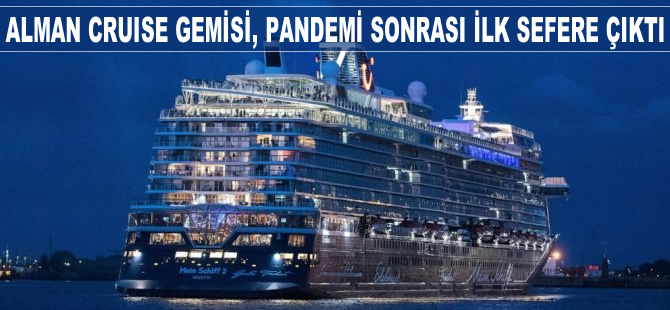 Alman kruvaziyer gemisi pandemi sonrası ilk sefere çıktı