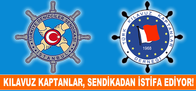 Kamuda çalışan kılavuz kaptanlar, Türkiye Denizciler Sendikası'ndan istifa ediyor