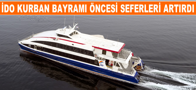 İDO, Kurban Bayramı öncesi ek seferlerle, sefer sayısını arttırdı