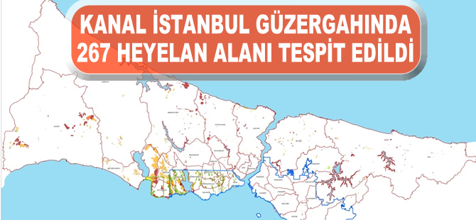 Kanal İstanbul güzergahında, 267 heyelan alanı tespit edildi