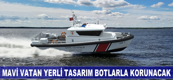 "Mavi Vatan" yerli tasarım botlarla korunacak