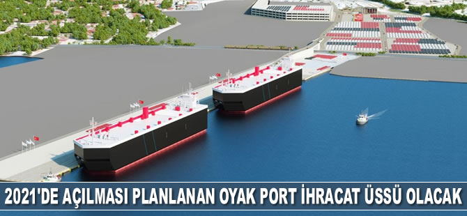Oyak Port ihracat üssü olacak