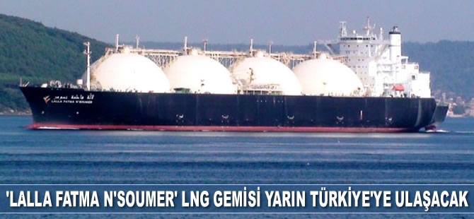 Cezayir'den yola çıkan ‘Lalla Fatma N'Soumer’ isimli LNG gemisi yarın Türkiye'ye ulaşacak