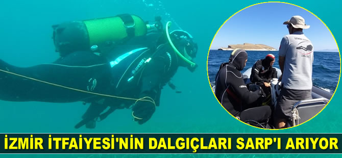 İzmir İtfaiyesi’nin dalgıçları Sarp'ı arıyor