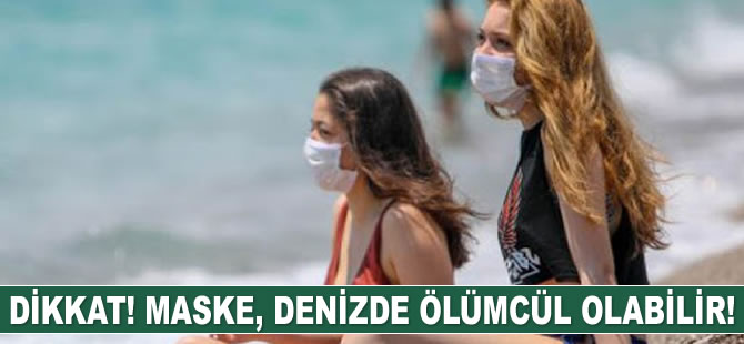 Maske, denizde ölümcül olabilir!