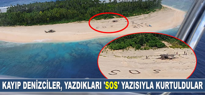 Kayıp denizciler, sahile yazdıkları 'SOS' yazısıyla kurtuldular