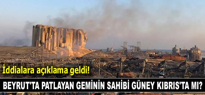 Beyrut’ta patlayan ‘MV Rhosus’ adlı geminin sahibi Güney Kıbrıs’ta mı? İddialara açıklama geldi!