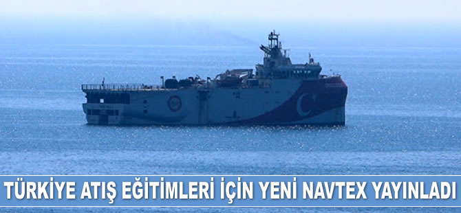 Türkiye atış eğitimleri için yeni Navtex yayınladı