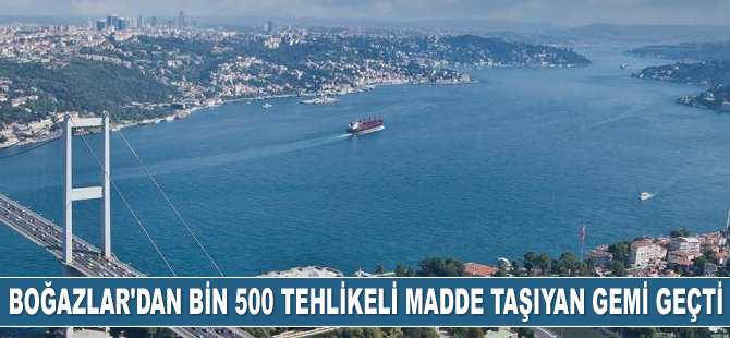 Geçen yıl Türk Boğazları’ndan bin 500 tehlikeli madde taşıyan gemi geçti