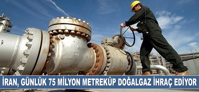İran, günlük 75 milyon metreküp doğalgaz ihraç ediyor