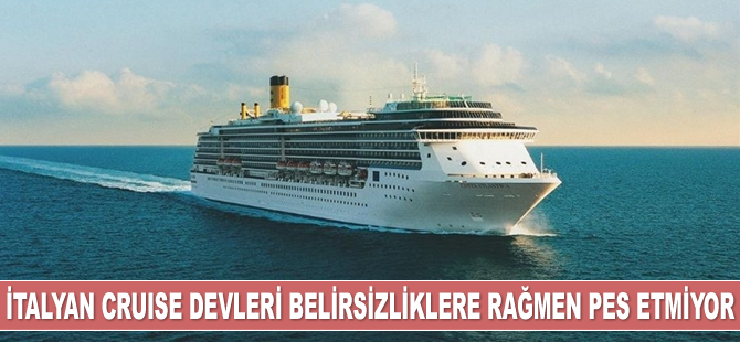 İtalyan cruise devleri belirsizliklere rağmen pes etmiyor