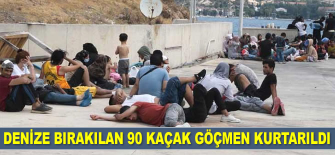 Yunanistan'ın denize bıraktığı 90 kaçak göçmen kurtarıldı