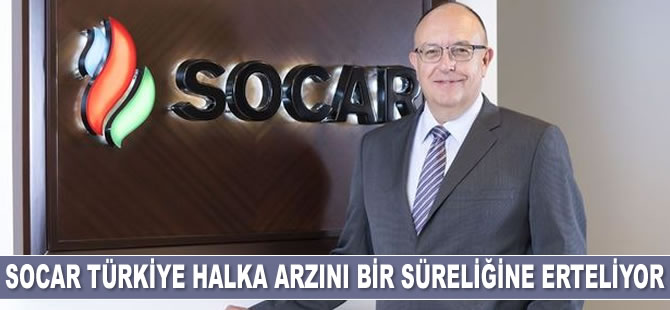 SOCAR Türkiye Kurumsal İletişim Başkanı Murat LeCompte: Halka arzımız ertelenecek