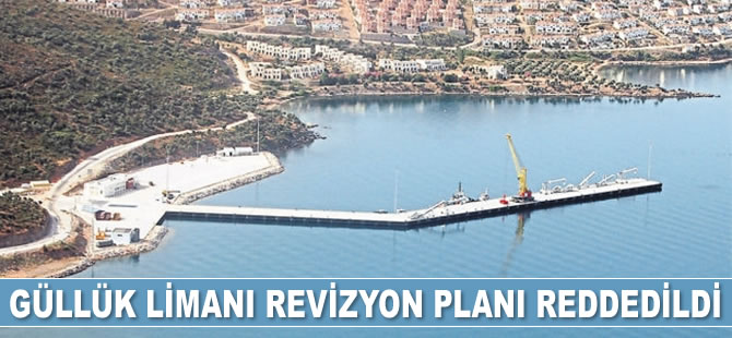 Güllük Limanı Revizyon Planı reddedildi