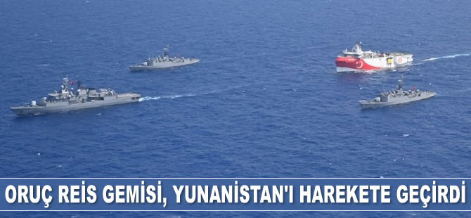 MTA Oruç Reis sismik araştırma gemisi, Yunanistan’ı harekete geçirdi