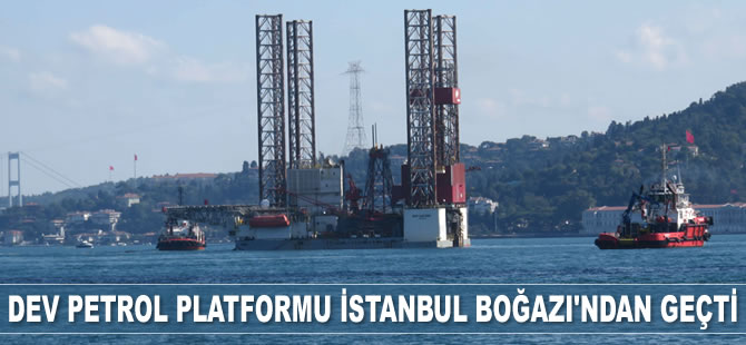 'GSP Saturn' isimli dev petrol platformu İstanbul Boğazı'ndan geçti