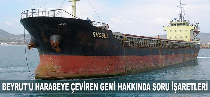 Beyrut'u harabeye çeviren amonyum nitratın sahibi ve gemi hakkında soru işaretleri artıyor