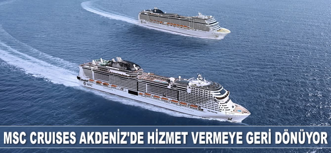 MSC Cruises bu yaz Akdeniz'de tam deneyim sunarak hizmet vermeye geri dönüyor