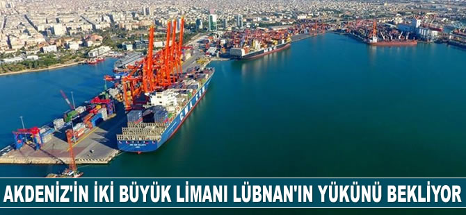 Akdeniz'in iki büyük limanı Lübnan’ın yükünü bekliyor