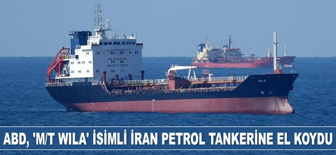 ABD, 'M/T Wila' isimli İran petrol tankerine el koydu