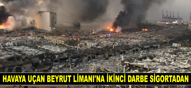 Havaya uçan Beyrut Limanı’na ikinci darbe sigortadan geldi