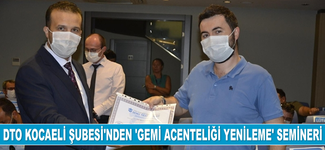 İMEAK DTO Kocaeli Şubesi, ‘Gemi Acenteliği Yenileme’ semineri düzenledi