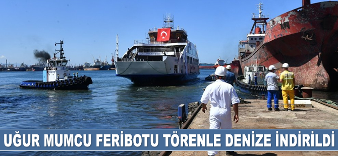 Uğur Mumcu Feribotu törenle denize indirildi