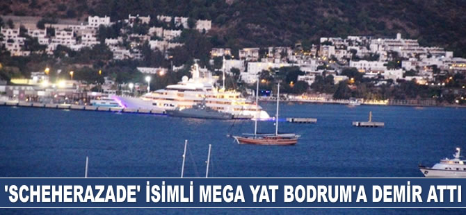 ‘Scheherazade’ isimli ultra lüks mega yat Bodrum’a demir attı