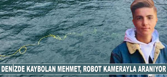 Ordu'da denizde kaybolan Mehmet, robot kamerayla aranıyor