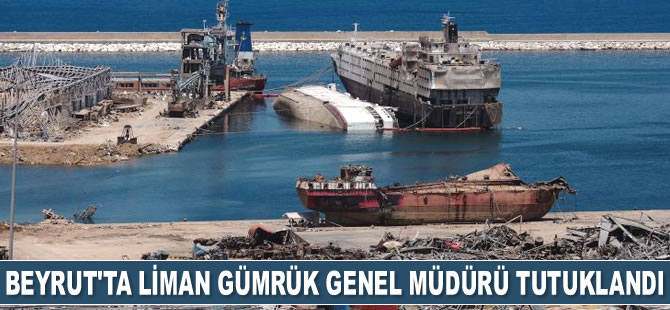 Beyrut Limanı Gümrük Genel Müdürü Bedri Dahir tutuklandı