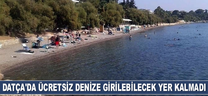 Datça'da ücretsiz plaj kalmadı
