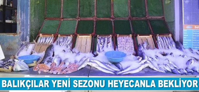 Balıkçılar yeni sezonu heyecanla bekliyor