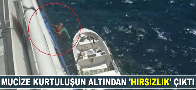 Denizdeki mucize kurtuluşun altından ‘hırsızlık’ çıktı