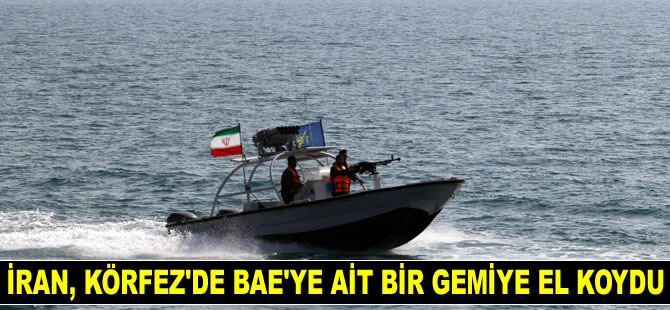 İran, BAE’ye ait bir gemiye el koydu