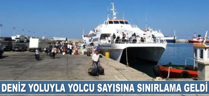 Deniz yoluyla yolcu sayısına sınırlama geldi