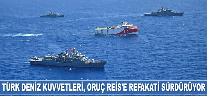 Türk Deniz Kuvvetleri, Oruç Reis'e refakati sürdürüyor