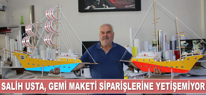 Salih Şimşek, gemi maketi siparişlerine yetişemiyor