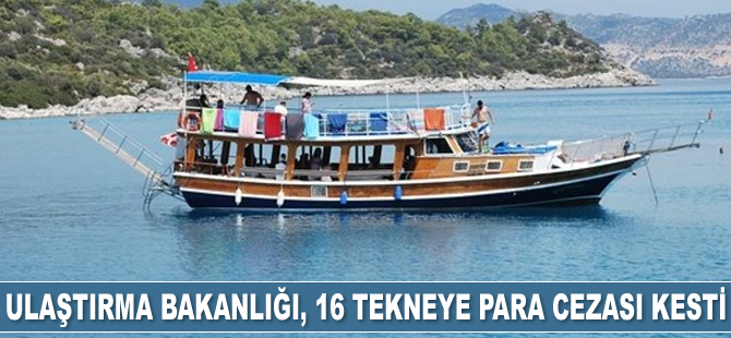 Ulaştırma Bakanlığı, 16 tekneye para cezası kesti