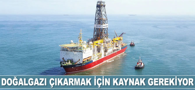 Gazı çıkarmak için kaynak gerekiyor