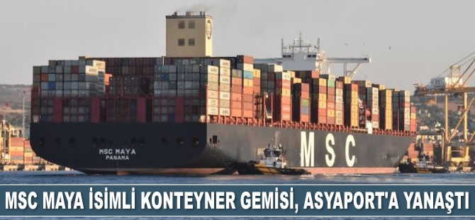 MSC Maya isimli konteyner gemisi, Asyaport’a yanaştı