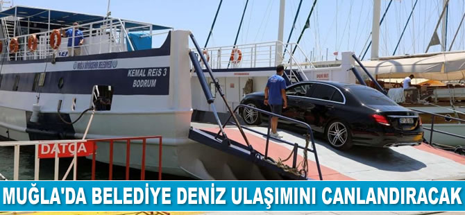 Muğla Büyükşehir Belediyesi deniz ulaşımını canlandıracak