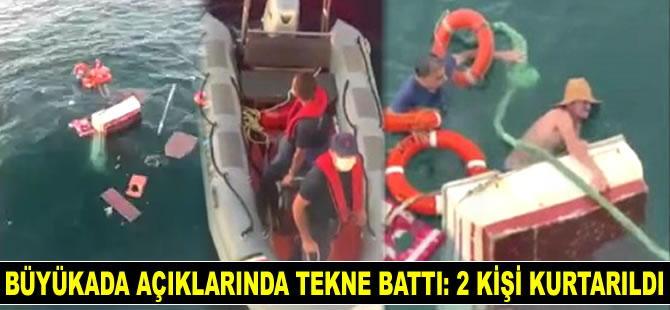Büyükada açıklarında tekne battı: 2 kişi kurtarıldı