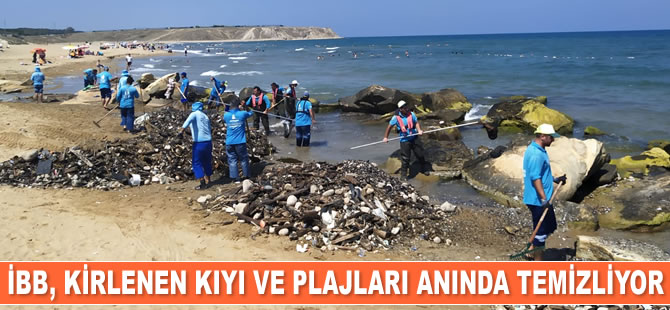 İBB, kirlenen kıyı ve plajları anında temizliyor