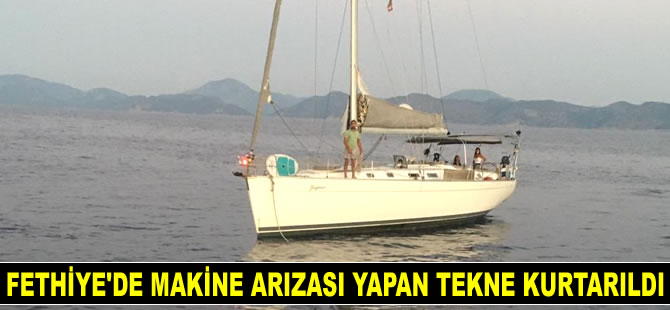 Fethiye’de makine arızası yapan tekne kurtarıldı